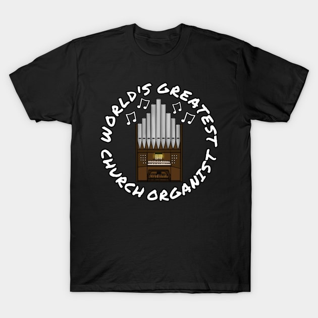 World's Greatest Church Organist Organ Teacher Musician T-Shirt by doodlerob